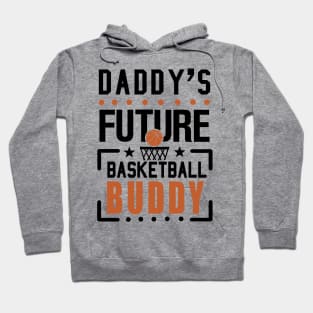 Daddy's Future Basketball Buddy Hoodie